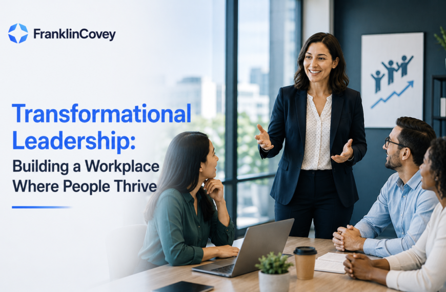 Transformational Leadership: Building a Workplace Where People Thrive